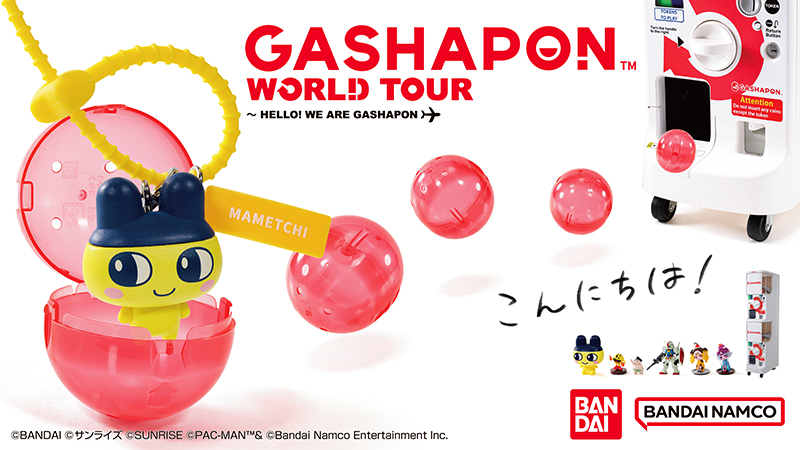GASHAPON&trade; WORLD TOUR