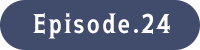 Episode.24