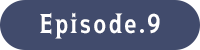 Episode.9