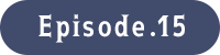 Episode.15