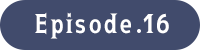 Episode.16