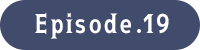 Episode.19