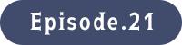 Episode.21