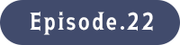 Episode.22